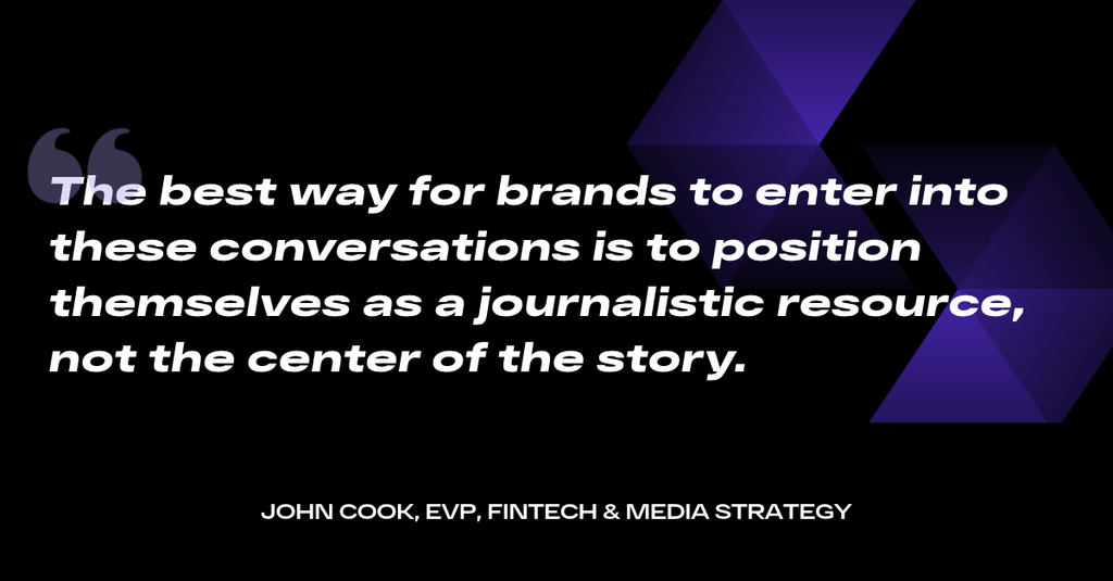 Quote card reading: The best way for brands to enter into these conversations is to position themselves as a journalistic resource, not the center of the story.