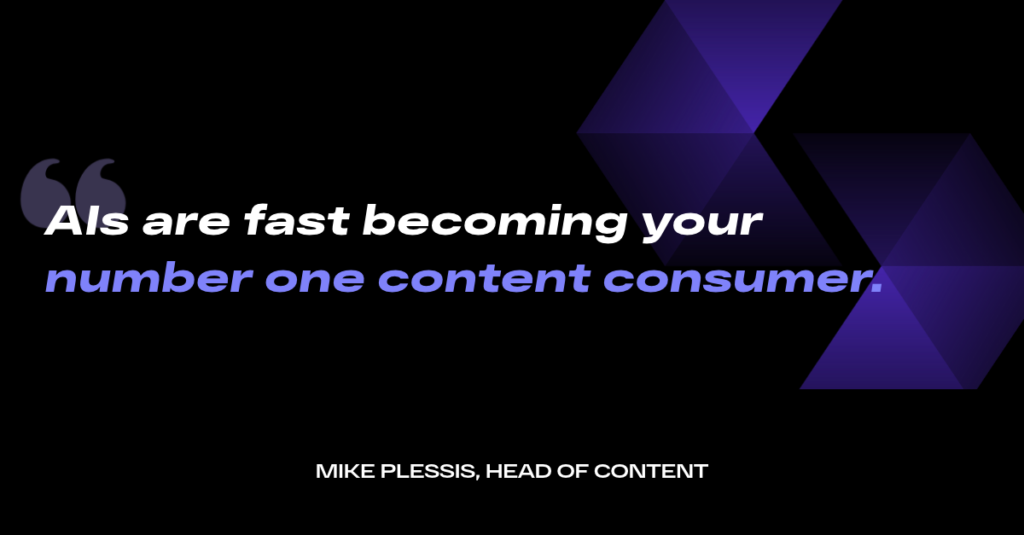 Quote card reading “AIs are fast becoming your number one content consumer.”